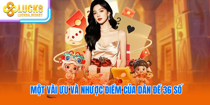 Một vài ưu và nhược điểm của dàn đề 36 số